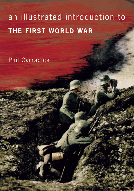 An Illustrated Introduction To The First World War Phil Carradice