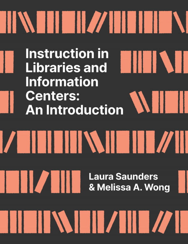 Instruction In Libraries And Information Centers An Introduction Laura Saunders And Melissa A Wong