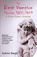 The Best Vampire Stories 18001849 A Classic Vampire Anthology Andrew Barger Editor
