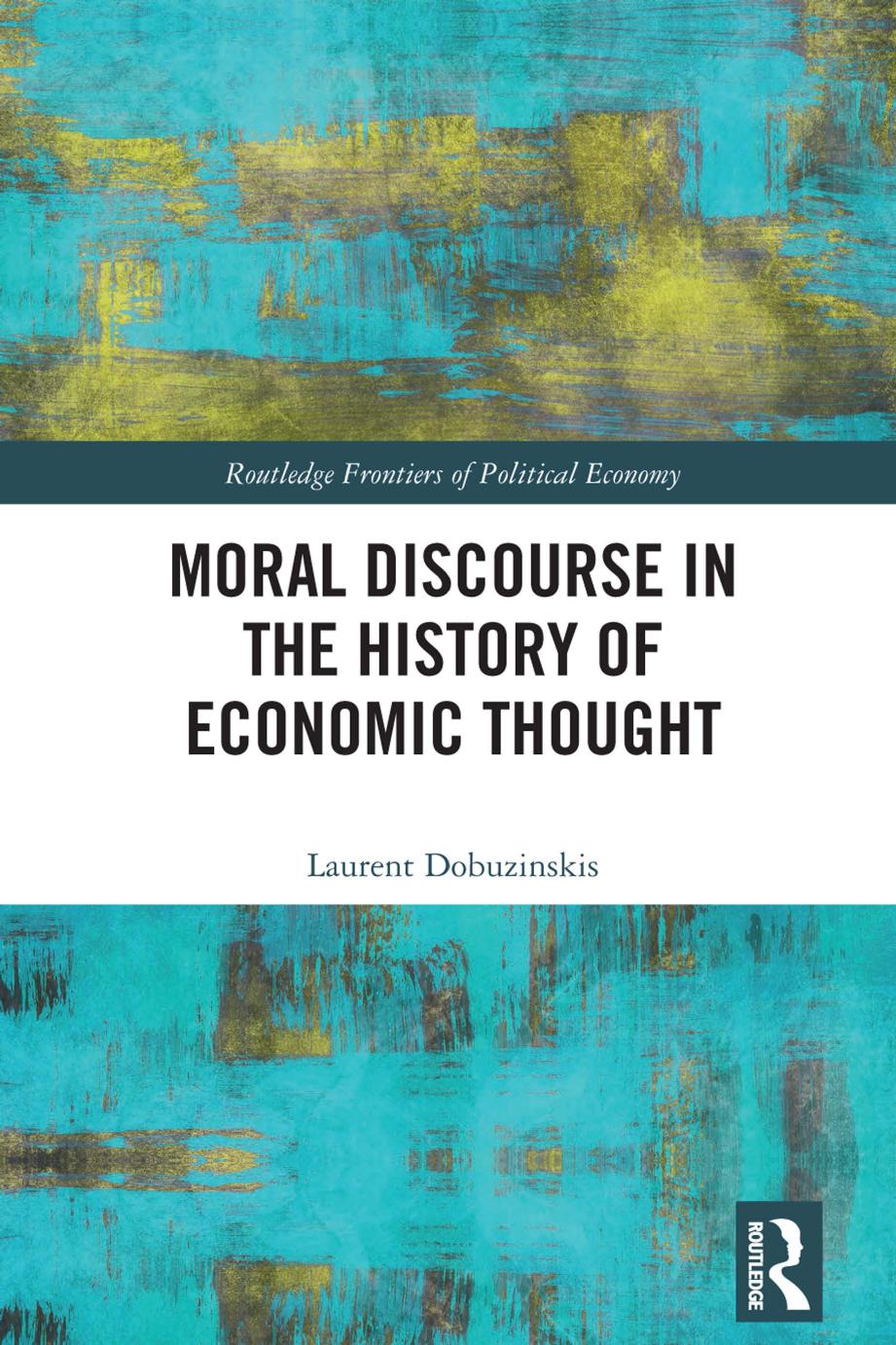 Moral Discourse In The History Of Economic Thought Laurent Dobuzinskis