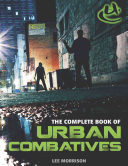 Complete Book Of Urban Combatives Lee Morrison