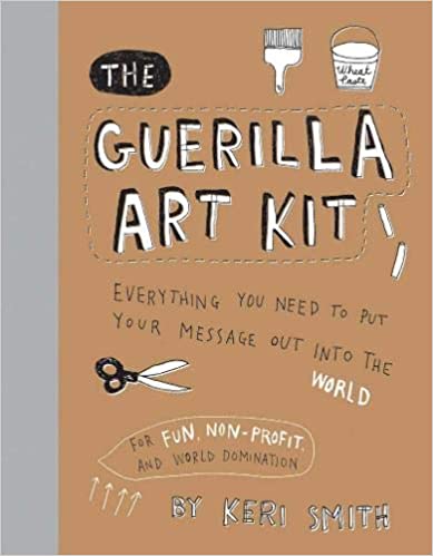 The Guerilla Art Kit Keri Smith
