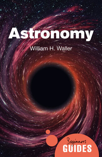 Astronomy A Beginners Guide William H Waller
