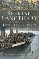 Seeking Sanctuary A History Of Refugees In Britain 1st Jane Marchese Robinson