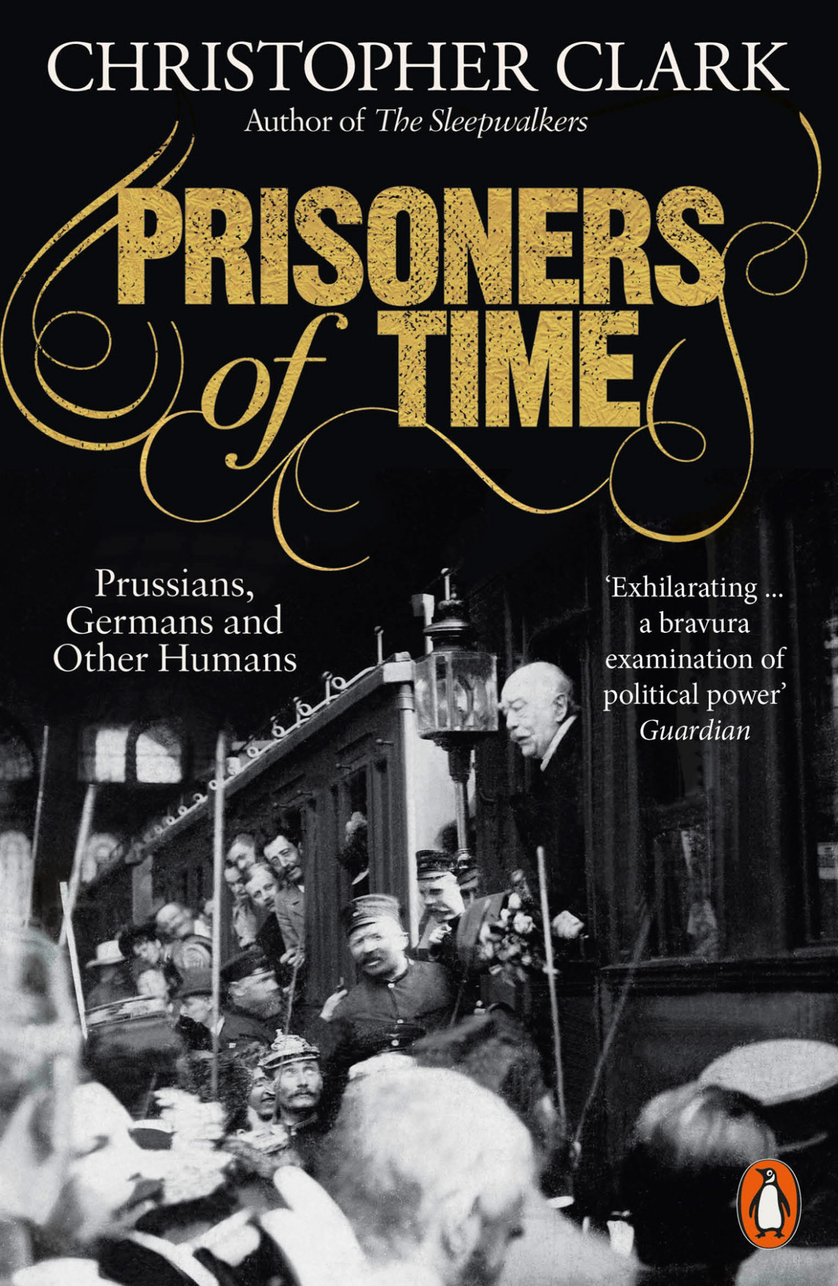 Prisoners Of Time Prussians Germans And Other Humans Christopher Clark