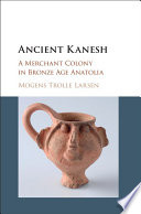 Ancient Kanesh Mogens Trolle Larsen
