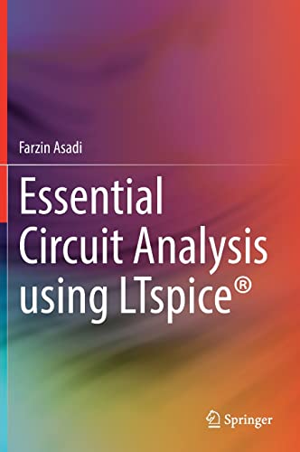 Essential Circuit Analysis Using Ltspice Farzin Asadi