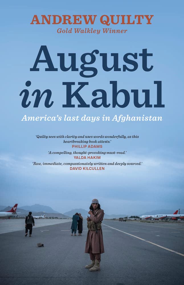 August In Kabul Americas Last Days In Afghanistan Andrew Quilty