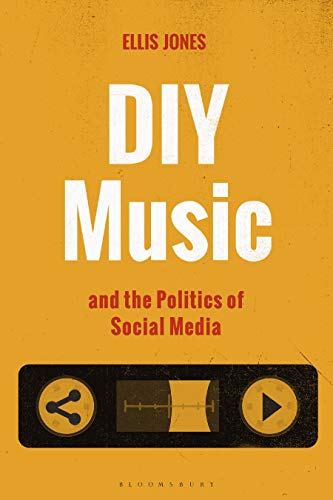 Diy Music And The Politics Of Social Media Alternate Takes Critical Responses To Popular Music Jones