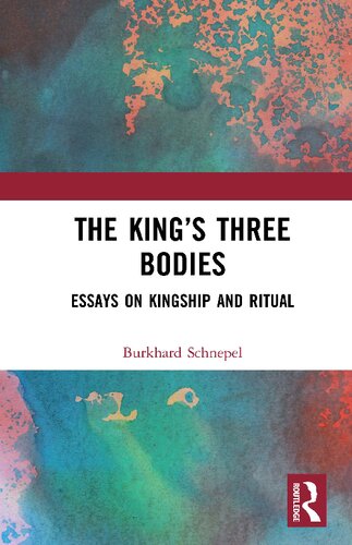 The Kings Three Bodies Essays On Kingship And Ritual Burkhard Schnepel