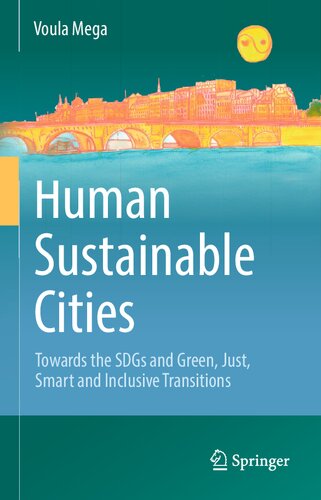 Human Sustainable Cities Towards The Sdgs And Green Just Smart And Inclusive Transitions Voula Mega
