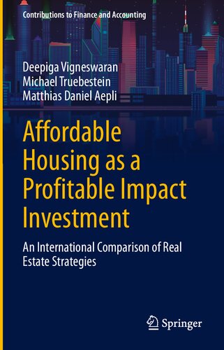 Affordable Housing As A Profitable Impact Investment An International Comparison Of Real Estate Strategies Deepiga Vigneswaran