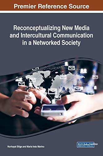 Reconceptualizing New Media And Intercultural Communication In A Networked Society Mara Ins Marino