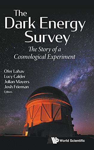The Dark Energy Survey The Story Of A Cosmological Experiment Ofer Lahav