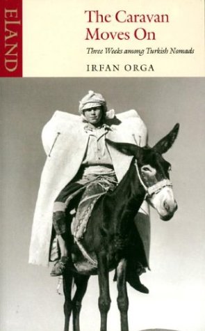 The Caravan Moves On Irfan Orga