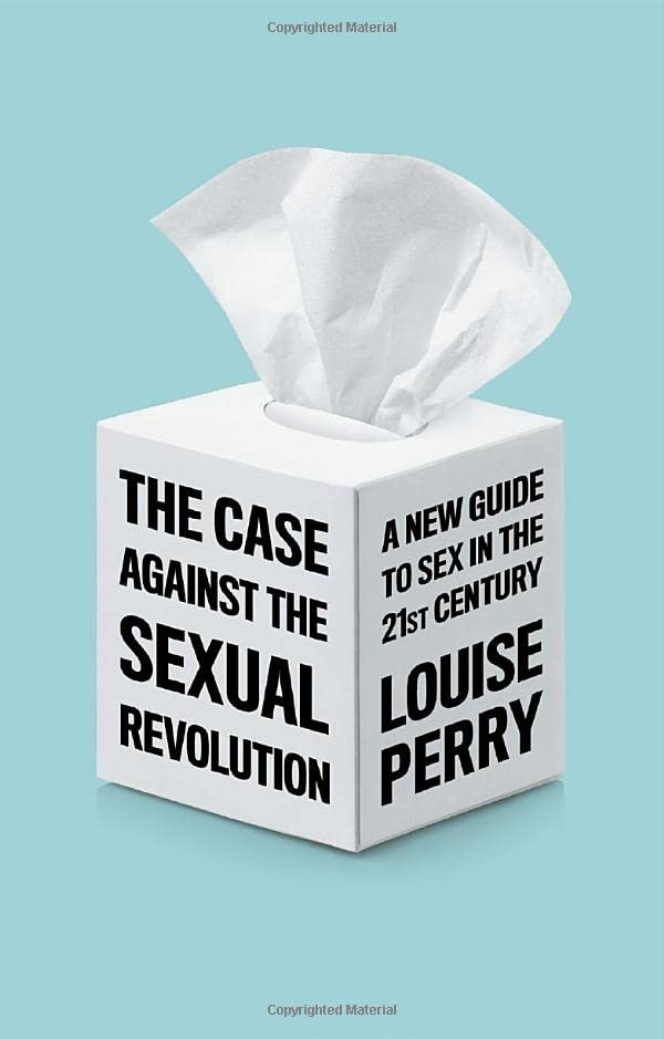 The Case Against The Sexual Revolution 1st Edition Louise Perry