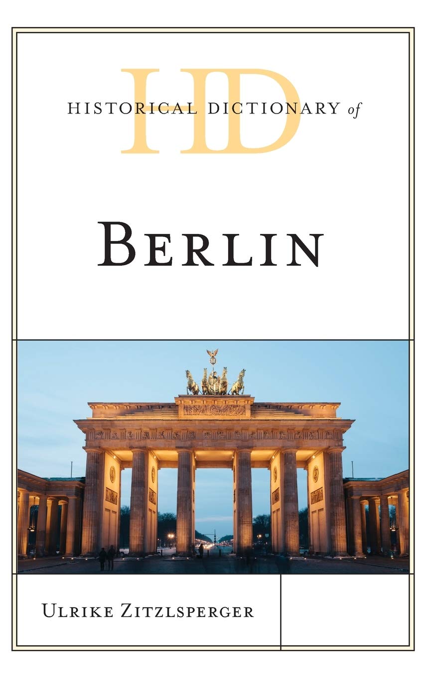 Historical Dictionary Of Berlin Ulrike Zitzlsperger