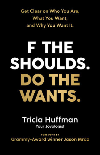 F The Shoulds Do The Wants Tricia Huffman