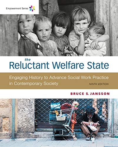 The Reluctant Welfare State Engaging History To Advance Social Work Practice In Contemporary Society 9th Edition Bruce S Jansson