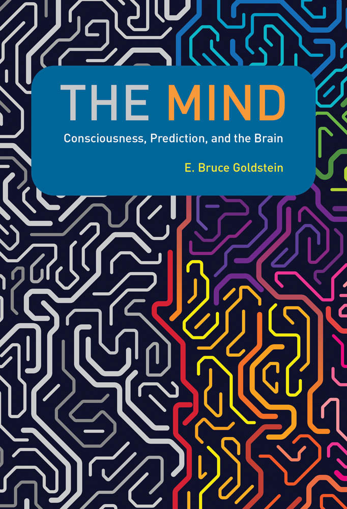 The Mind Consciousness Prediction And The Brain E Bruce Goldstein