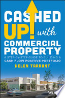 Cashed Up With Commercial Property A Stepbystep Guide To Building A Cash Flow Positive Portfolio Helen Tarrant