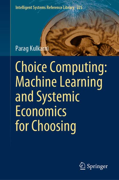 Choice Computing Machine Learning And Systemic Economics For Choosing Parag Kulkarni