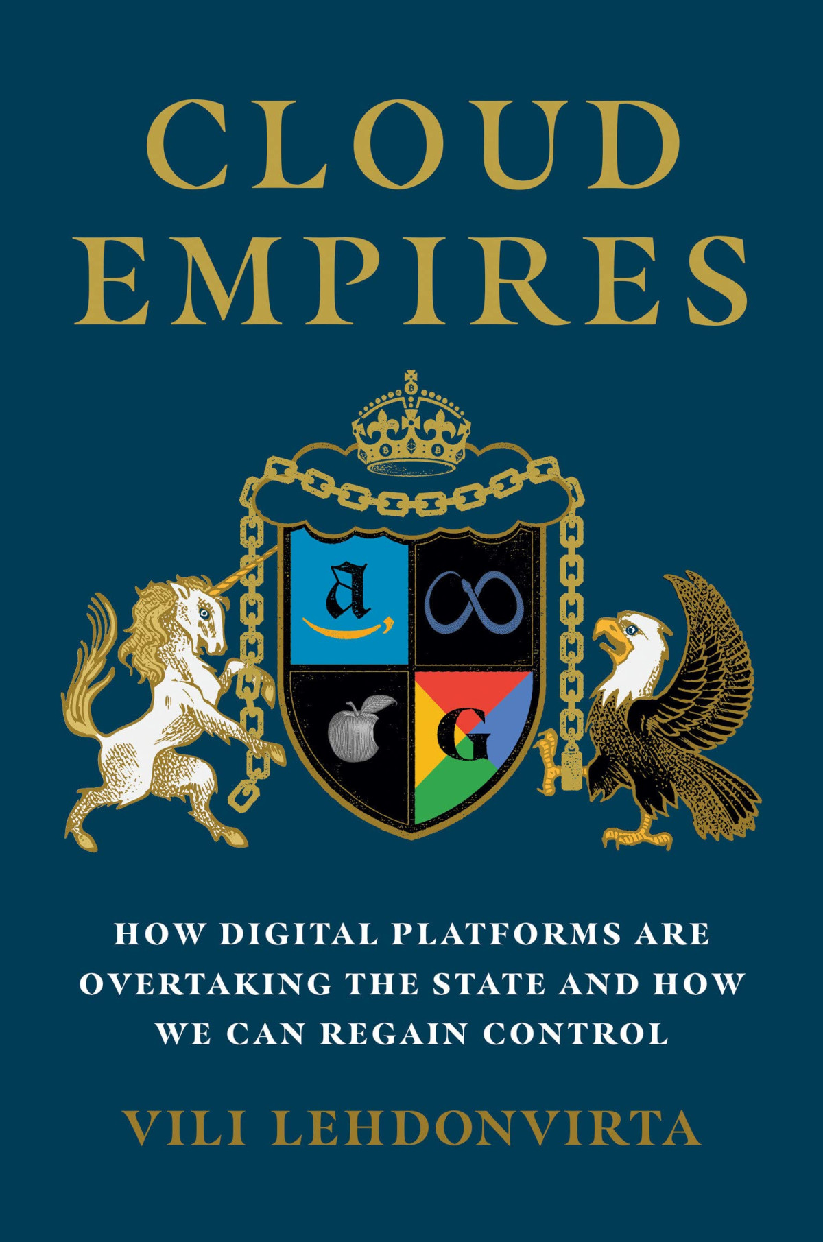Cloud Empires How Digital Platforms Are Overtaking The State And How We Can Regain Control Vili Lehdonvirta