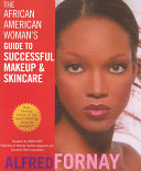 The African American Womans Guide To Successful Makeup And Skincare Alfred Fornay