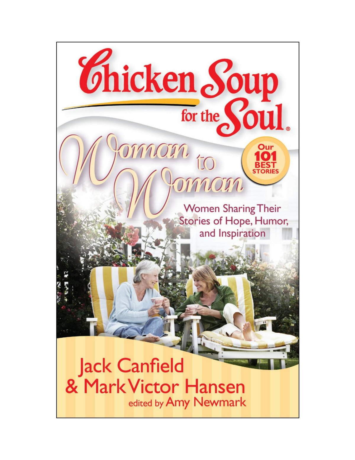 Chicken Soup For The Soul Woman To Woman Women Sharing Their Stories Of Hope Humor And Inspiration 1st Jack Canfield
