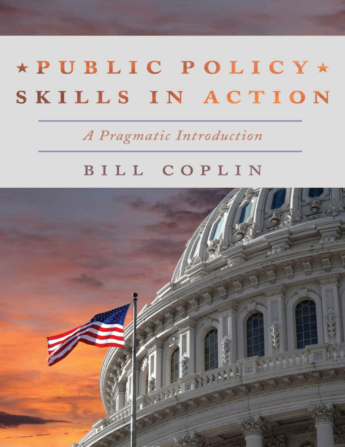 Public Policy Skills In Action A Pragmatic Introduction Bill Coplin