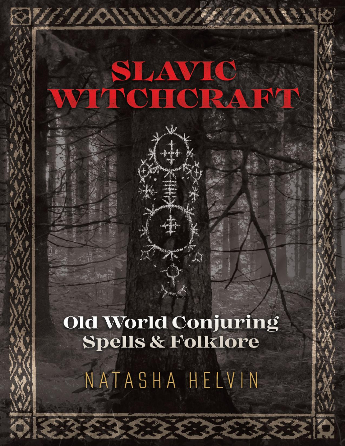 Slavic Witchcraft Old World Conjuring Spells And Folklore Natasha Helvin