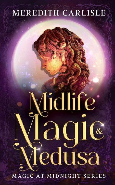 Midlife Magic Medusa A Paranormal Womens Fiction Magic At Midnight 2 Meredith Carlisle