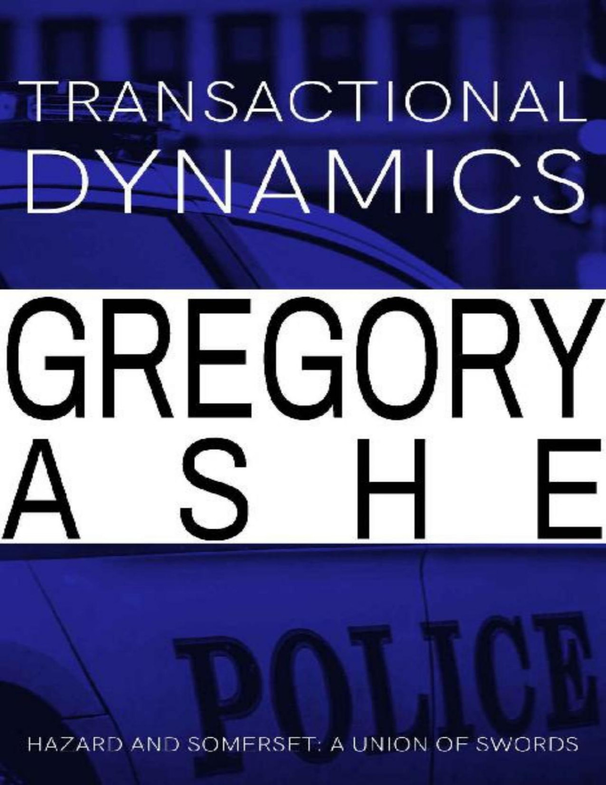 Transactional Dynamics Hazard And Somerset A Union Of Swords Book 3 Gregory Ashe