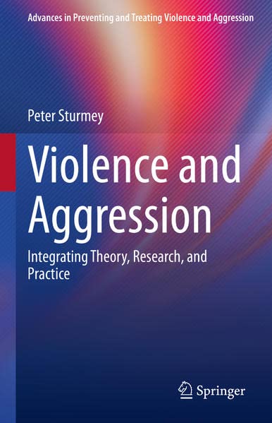 Violence And Aggression Integrating Theory Research And Practice Peter Sturmey