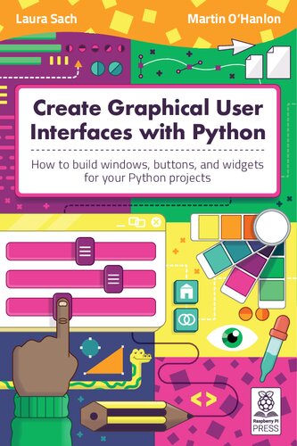 Create Graphical User Interfaces With Python Laura Sach Martin Ohanlon