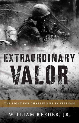 Extraordinary Valor The Fight For Charlie Hill In Vietnam William Reeder Jr
