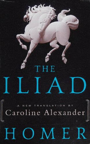 The Iliad Homer Caroline Alexander Translater