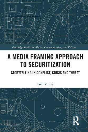 A Media Framing Approach To Securitization Storytelling In Conflict Crisis And Threat Fred Vultee
