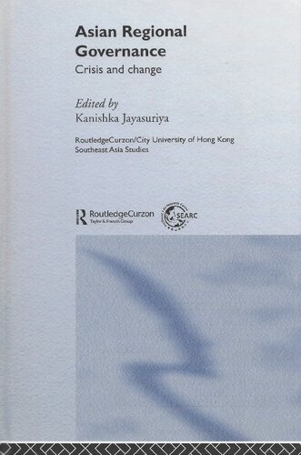 Asian Regional Governance Crisis And Change Kanishka Jayasuriya
