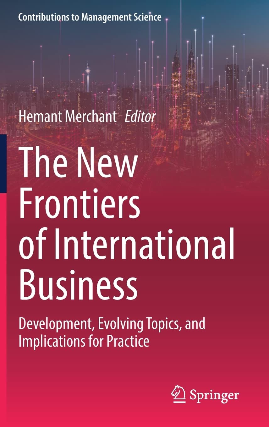 The New Frontiers Of International Business Development Evolving Topics And Implications For Practice Hemant Merchant