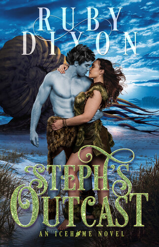 Stephs Outcast A Scifi Alien Romance Icehome Book 14 Dixon Ruby