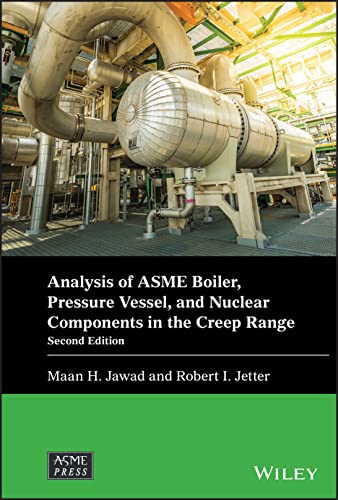 Analysis Of Asme Boiler Pressure Vessel And Nuclear Components In The Creep Range 2nd Edition 2nd Edition Maan H Jawad