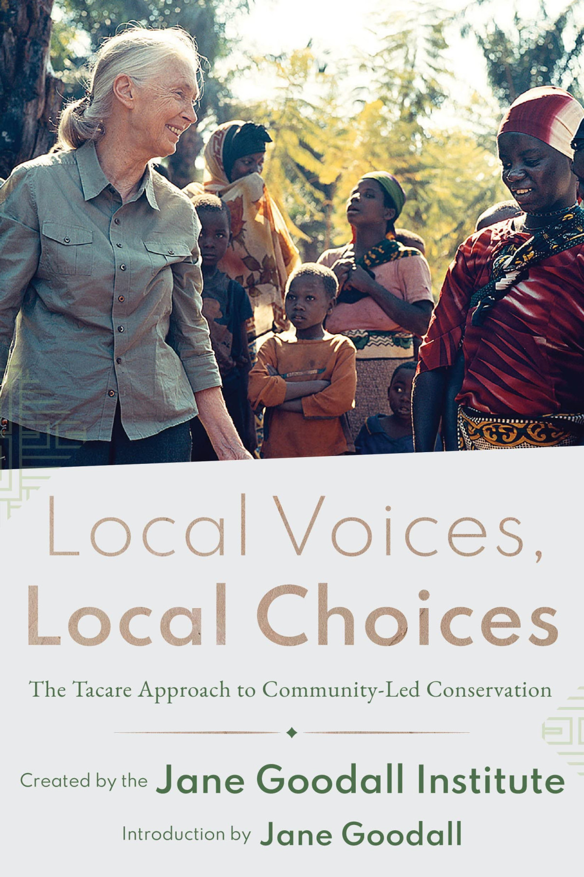 Local Voices Local Choices The Tacare Approach To Communityled Conservation Jane Goodall Institute