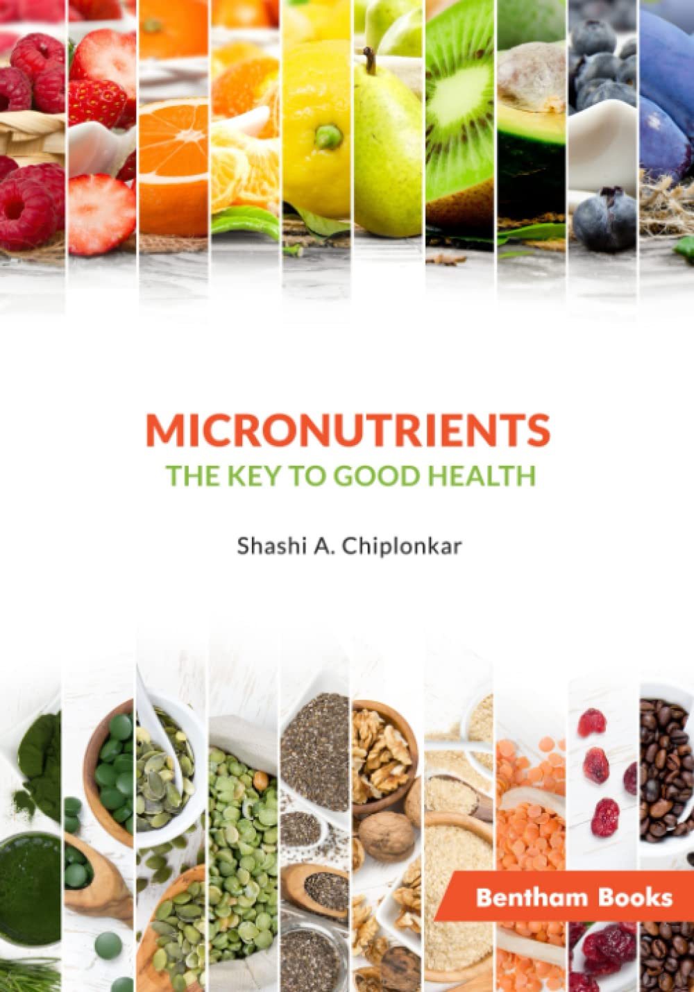Micronutrients The Key To Good Health Shashi A Chiplonkar