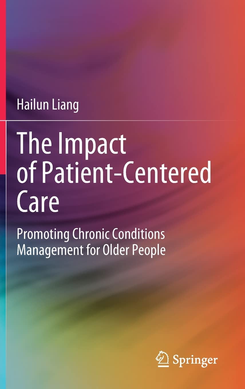 The Impact Of Patientcentered Care Promoting Chronic Conditions Management For Older People Hailun Liang
