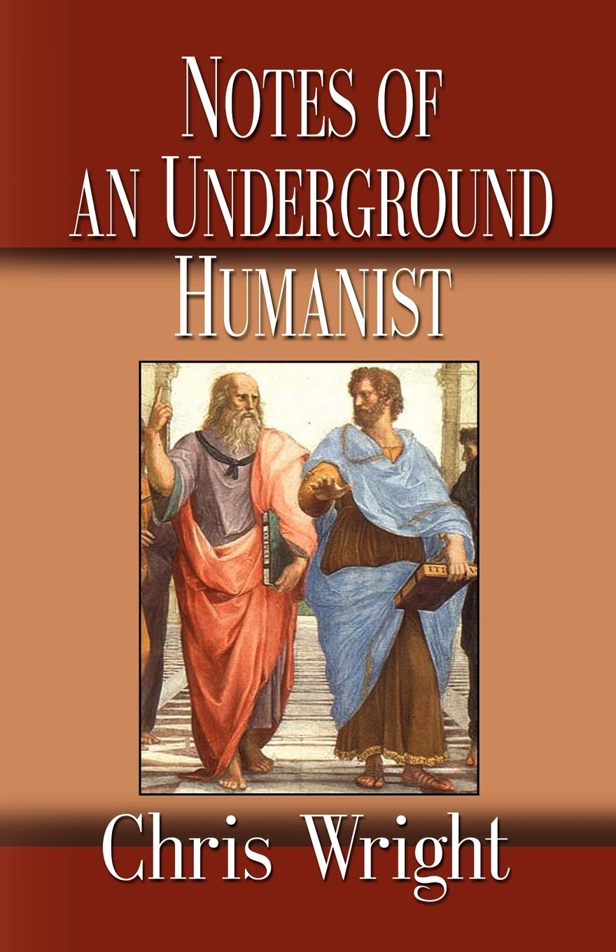 Notes Of An Underground Humanist Chris Wright