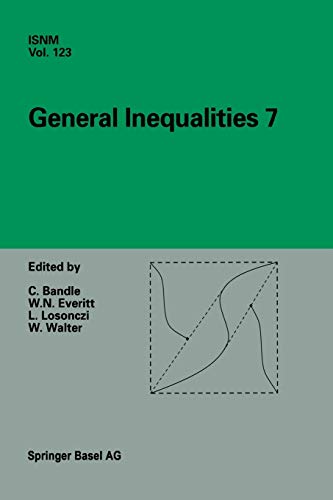General Inequalities 7 7th International Conference At Oberwolfach November 1318 1995 International Series Of Numerical Mathematics 123 Softcover Reprint Of The Original 1st Ed 1997 Catherine Bandle Editor