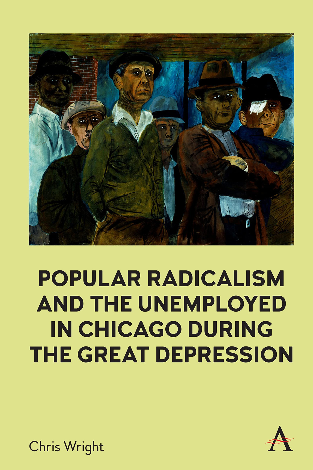 Popular Radicalism And The Unemployed In Chicago During The Great Depression Chris Wright
