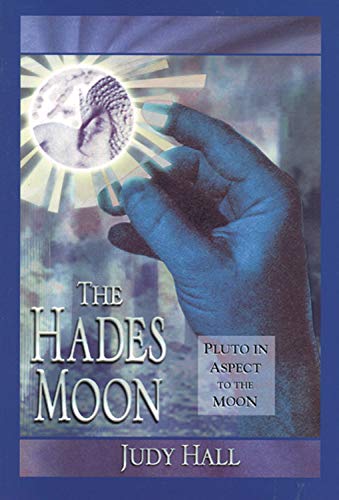 The Hades Moon Pluto In Aspect To The Moon 1st Edition Judy Hall