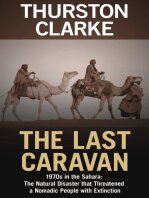 The Last Caravan 1970s In The Sahara The Natural Disaster That Threatened A Nomadic People With Extinction Thurston Clarke